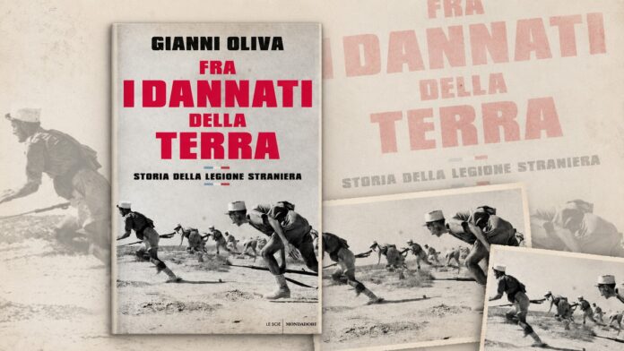 Storia della Legione Straniera – Fra i dannati della terra di Gianni Oliva